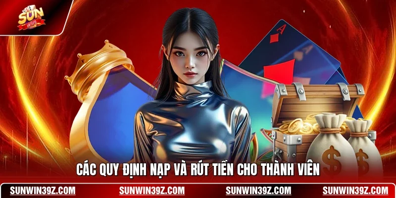 Các quy định nạp và rút tiền cho thành viên