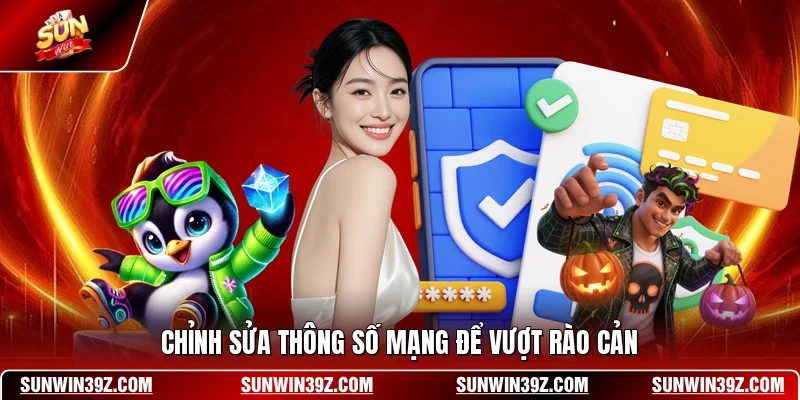 Cách Vào SUNWIN Khi Bị Chặn - Giải Pháp Truy Cập Cực Nhanh 3 Sunwin Chỉnh sửa thông số mạng để vượt rào cản