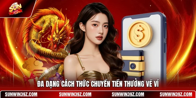 Rút Tiền SUNWIN 2 Sunwin Đa dạng cách thức chuyển tiền thưởng về ví