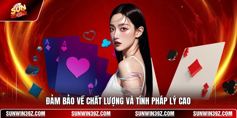 Đảm bảo về chất lượng và tính pháp lý cao