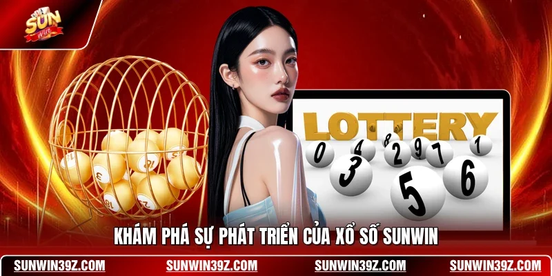 Khám phá sự phát triển của xổ số SUNWIN