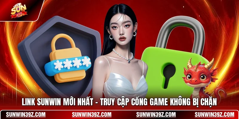 Link SUNWIN Mới Nhất - Truy Cập Cổng Game Không Bị Chặn 7 Sunwin Link SUNWIN Mới Nhất - Truy Cập Cổng Game Không Bị Chặn