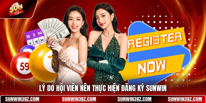 Đăng Ký SUNWIN 1 Sunwin Lý do hội viên nên thực hiện đăng ký SUNWIN