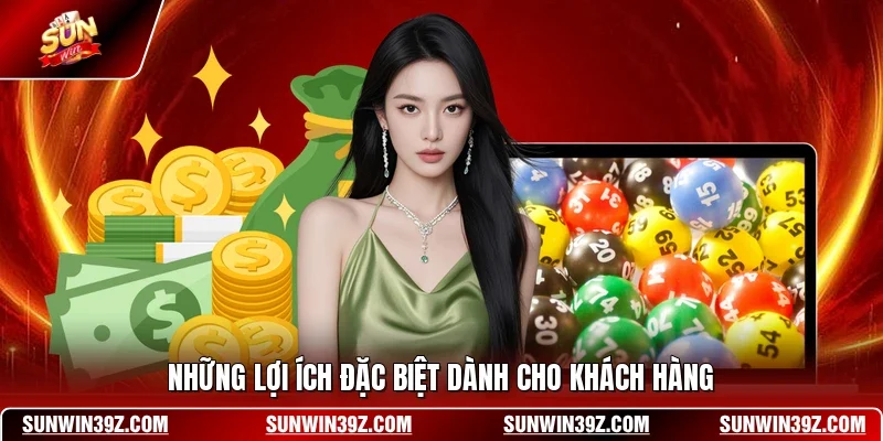 Những lợi ích đặc biệt dành cho khách hàng