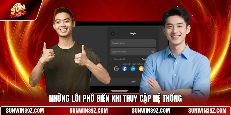 Đăng Nhập SUNWIN 3 Sunwin Những lỗi phổ biến khi truy cập hệ thống