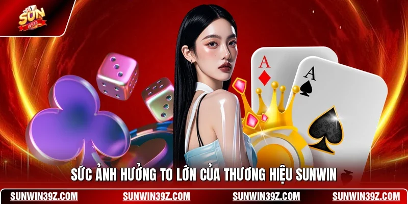 Sức ảnh hưởng to lớn của thương hiệu SUNWIN