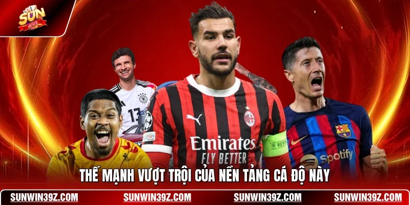 Thế mạnh vượt trội của nền tảng cá độ này