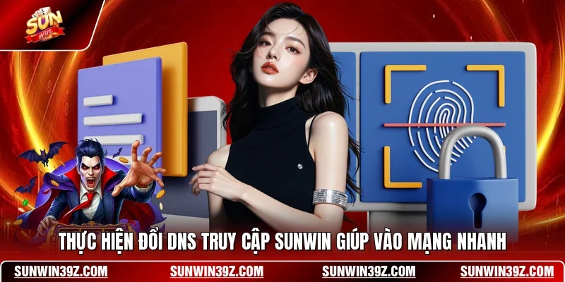 Thực hiện đổi DNS truy cập SUNWIN giúp vào mạng nhanh