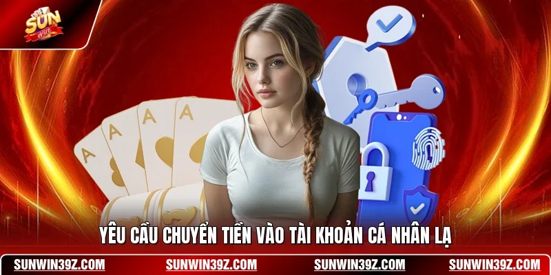 Yêu cầu chuyển tiền vào tài khoản cá nhân lạ