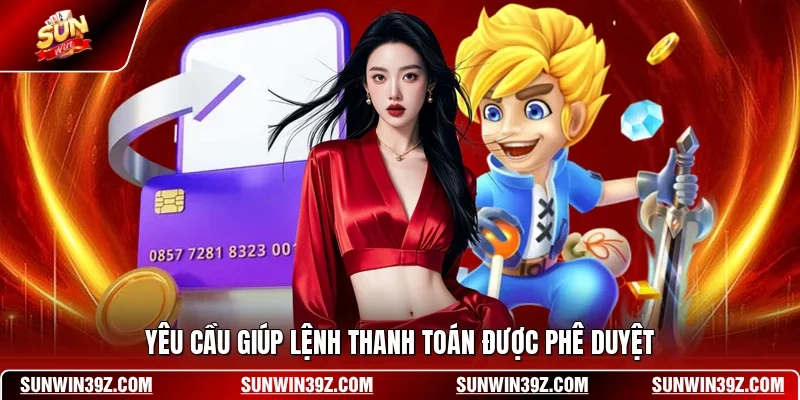 Rút Tiền SUNWIN 3 Sunwin Yêu cầu giúp lệnh thanh toán được phê duyệt
